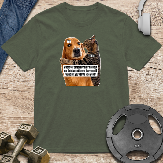 Your Trainer Finds Out T-Shirt