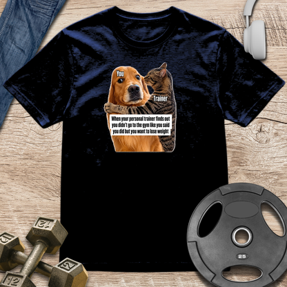 Your Trainer Finds Out T-Shirt