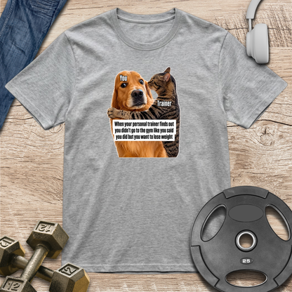 Your Trainer Finds Out T-Shirt
